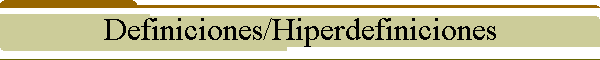 Definiciones/Hiperdefiniciones